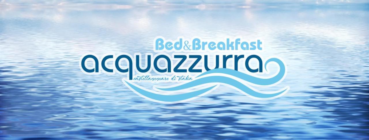 B&B Acqua Azzurra กาสเตลลัมมาเร ดิ สตาเบีย ภายนอก รูปภาพ